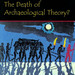 Bintliff, J and Pearce, M. (eds.) 2011. The Death of Archaeological Theory?